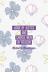 Judge by justice, and choose men by reason: Blank Lined Journals Portable
