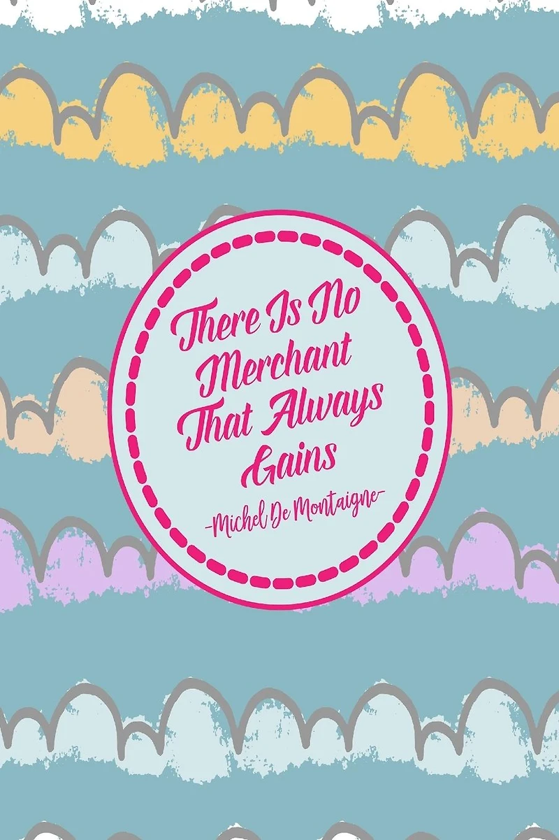 There is no merchant that always gains: Blank Lined Page Quotes Portable