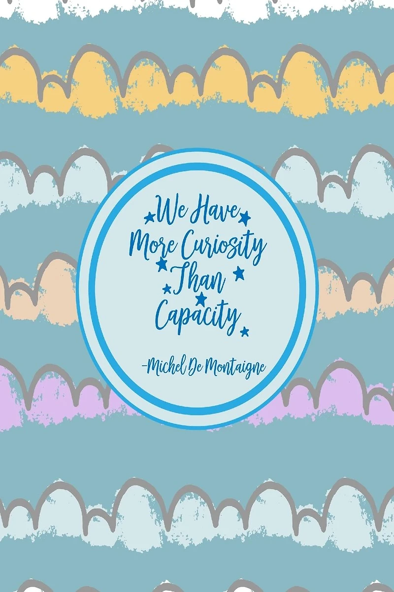 We have more curiosity than capacity: Blank Lined Paper Books Portable