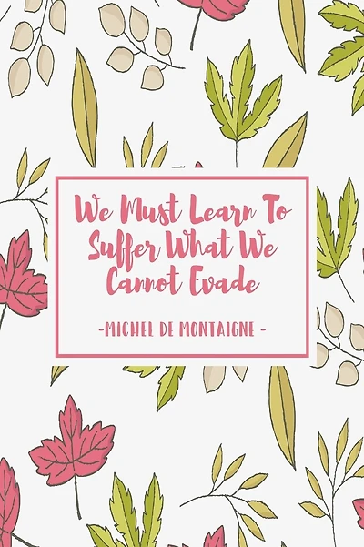 We must learn to suffer what we cannot evade: Blank Lined Paper Journal Portable