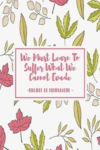 We must learn to suffer what we cannot evade: Blank Lined Paper Journal Portable