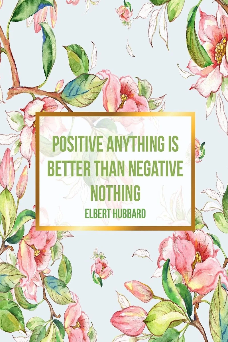 Positive anything is better than negative nothing: Blank Lined Journal Pages Portable