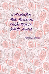 A people often meets his destiny on the road he took to avoid it: Blank Lined Book To Write In Portable