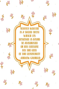 Surplus wealth is a sacred trust which its possessor is bound to administer in his lifetime for the good of the community: Blank Lined Books To Write In Portable