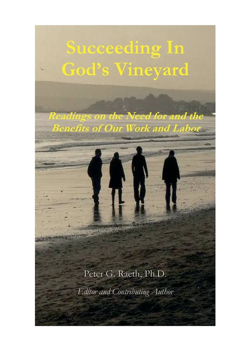 Succeeding in God's Vineyard: Readings on the Need for and the Benefits of Our Work and Labor