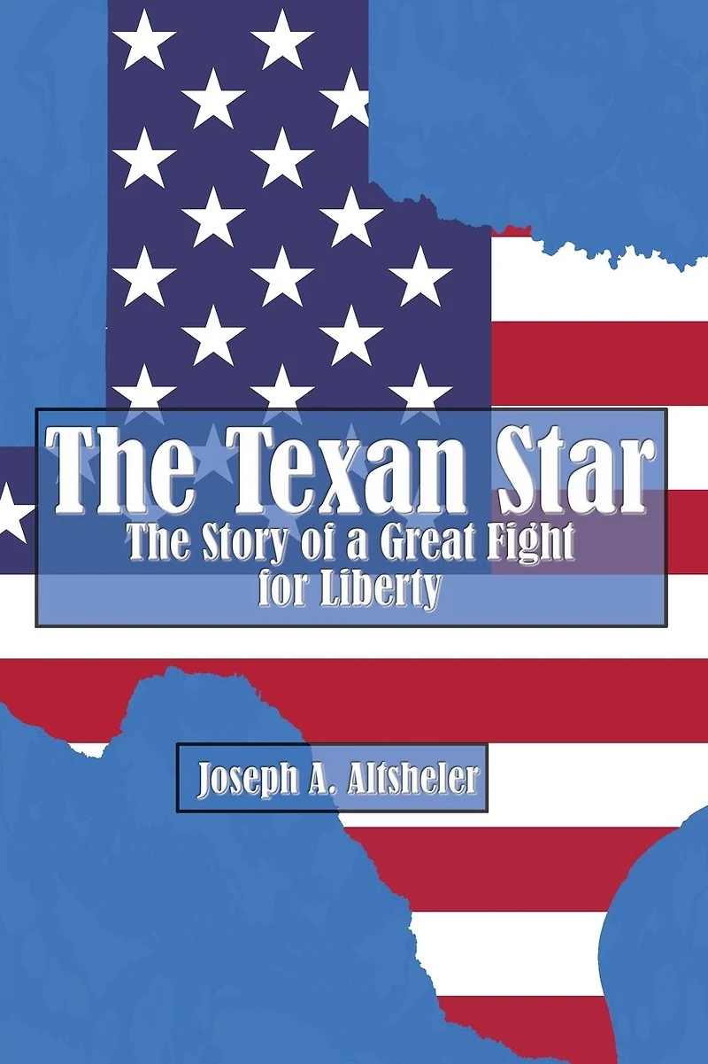 The Texan Star Story of a Great Fight for Liberty