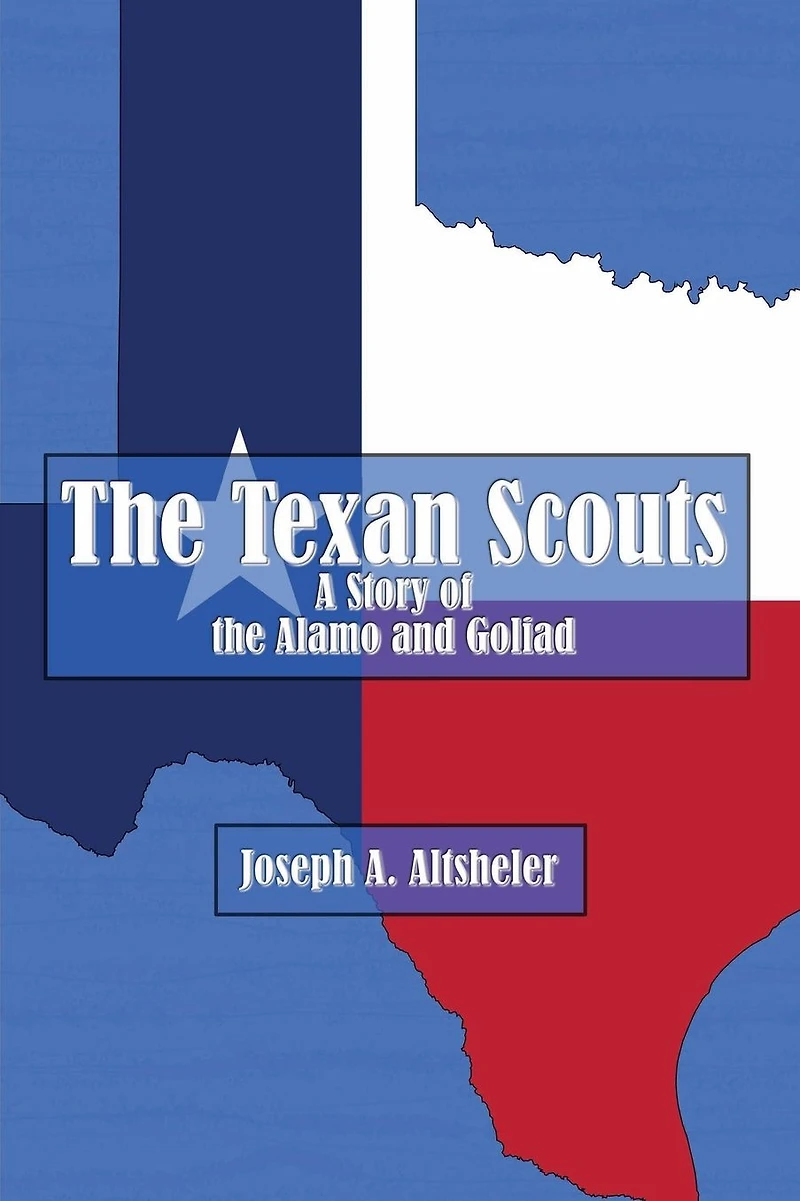 the Texan Scouts - A Story of Alamo and Goliad