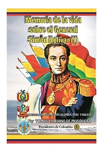 Memoria sobre la vida del general Simon Bolivar (Tomo II): Libertador de Cplombia, Perú y Bolivia