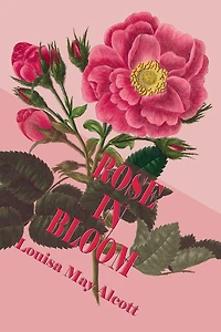 Rose Bloom / A Sequel to "Eight Cousins"