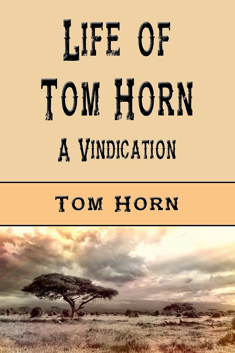 Life of Tom Horn - A Vindication