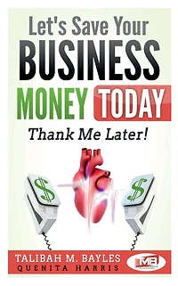 Let's Save Your Business Money Today: Thank Me Later!