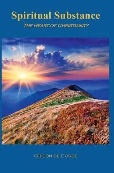 SPIRITUAL SUBSTANCE: The Heart of Christianity