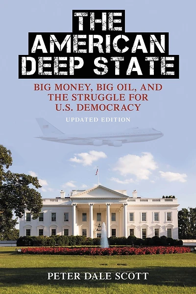 the American Deep State: Big Money, Oil, and Struggle for U.S. Democracy