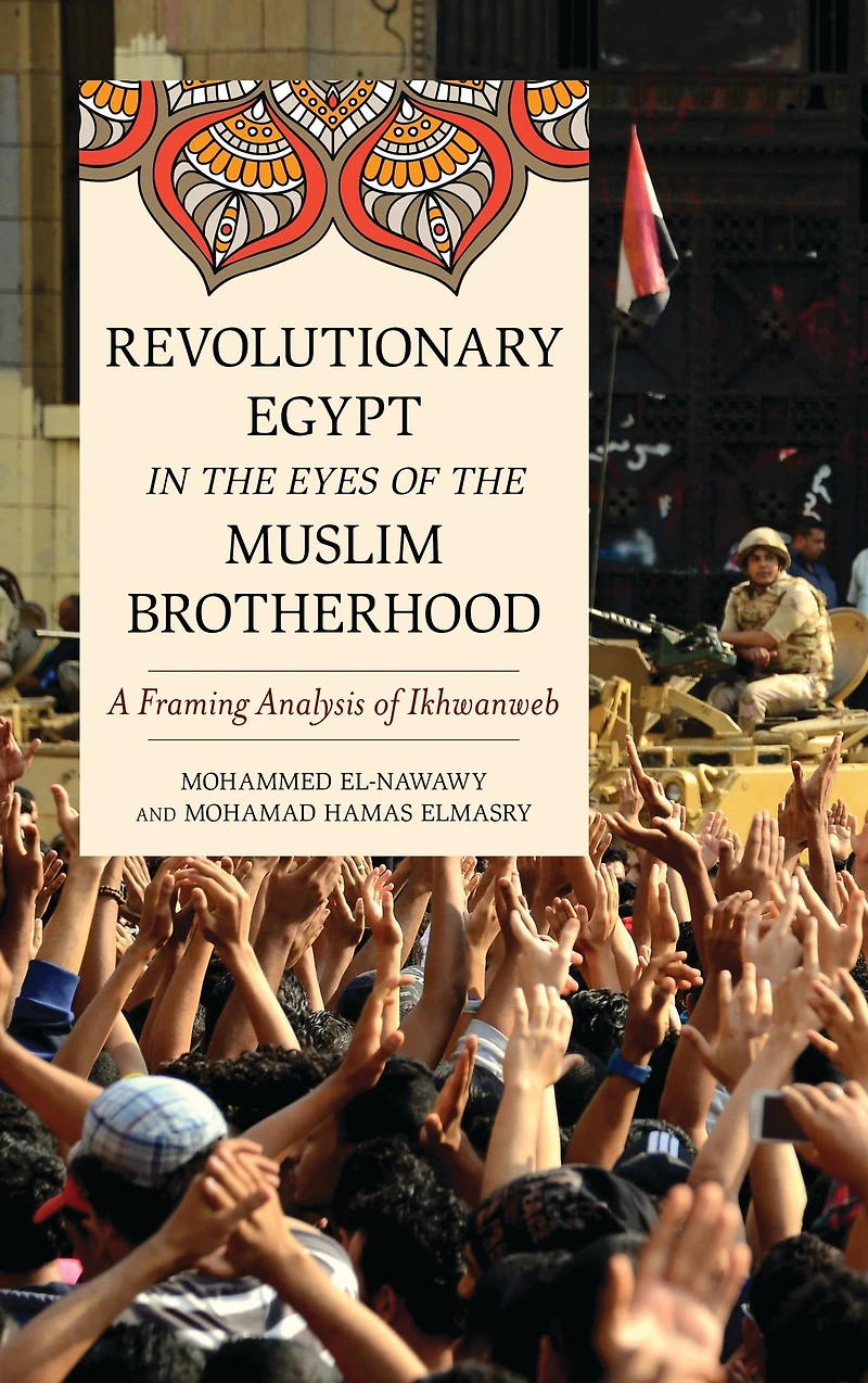 Revolutionary Egypt in the Eyes of the Muslim Brotherhood: A Framing Analysis of Ikhwanweb