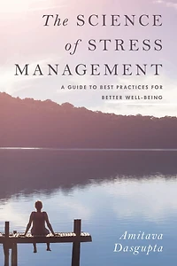 The Science of Stress Management: A Guide to Best Practices for Better Well-Being