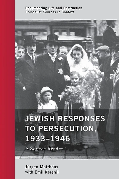 Jewish Responses to Persecution, 1933-1946: A Source Reader