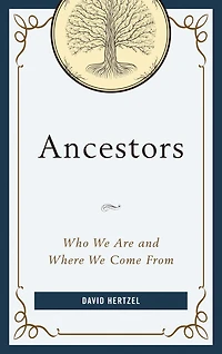 Ancestors: Who We Are and Where We Come From