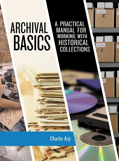 Archival Basics: A Practical Manual for Working with Historical Collections