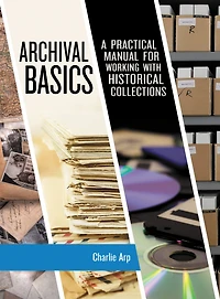 Archival Basics: A Practical Manual for Working with Historical Collections