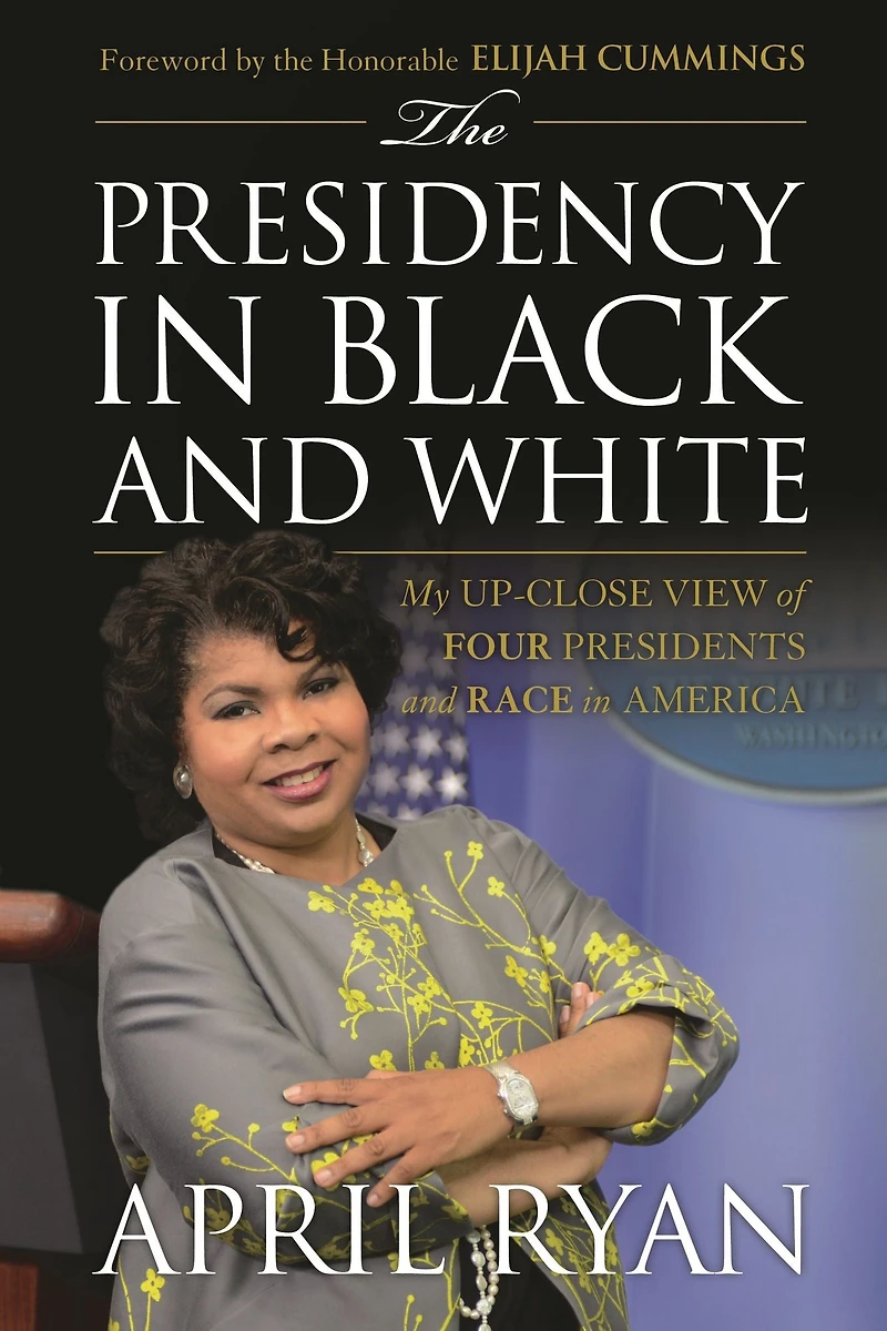 The Presidency Black and White: My Up-Close View of Four Presidents Race America