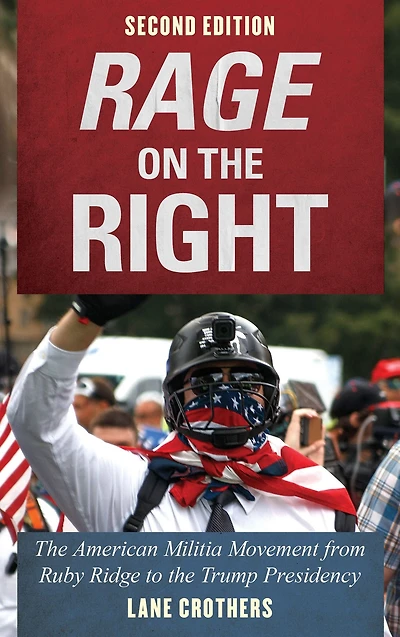 Rage on the Right: American Militia Movement from Ruby Ridge to Trump Presidency