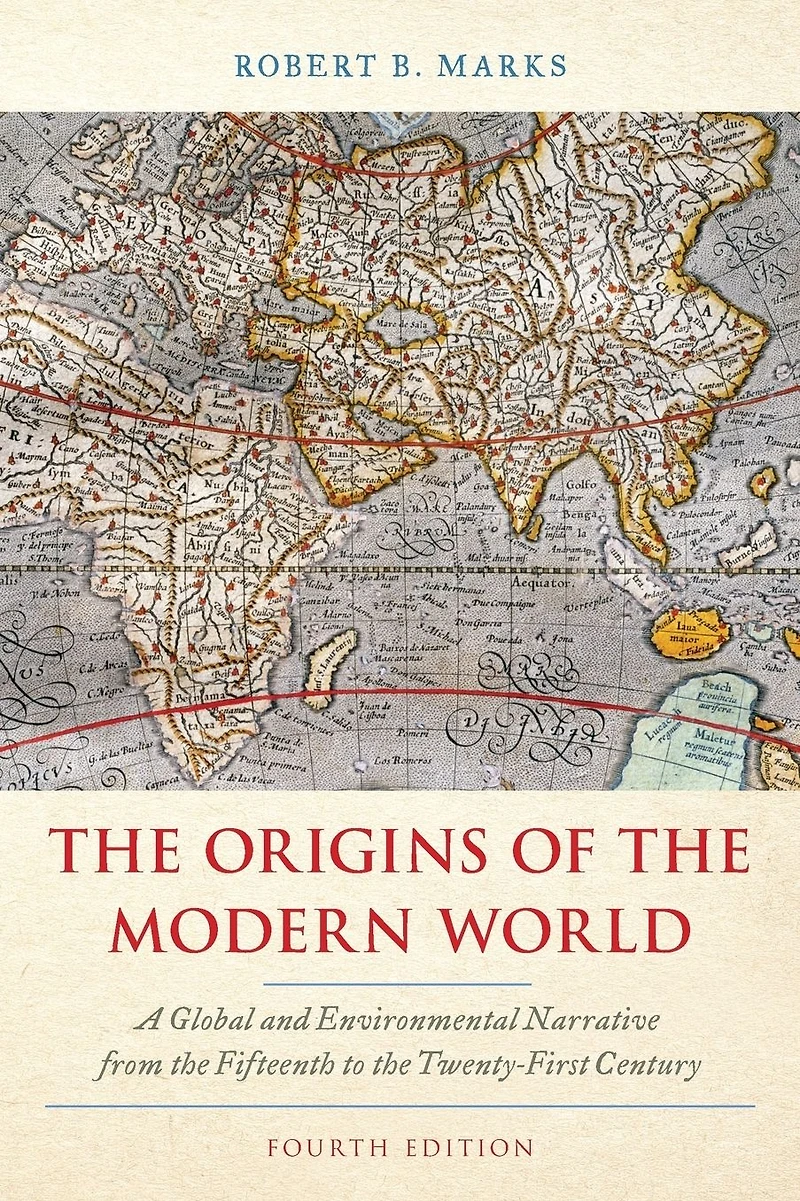 the Origins of Modern World: A Global and Environmental Narrative from Fifteenth to Twenty-First Century