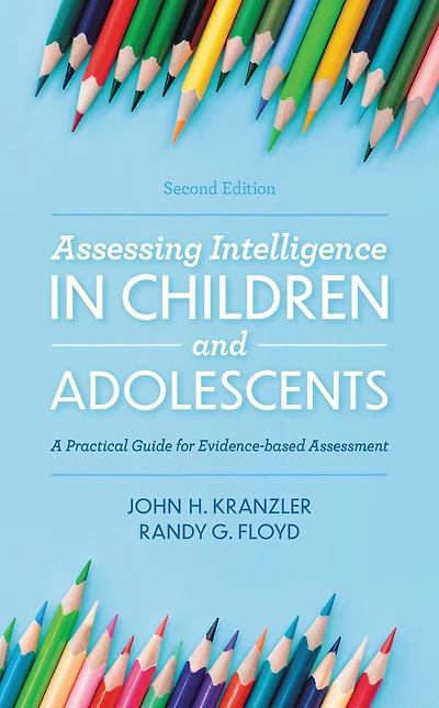 Assessing Intelligence Children and Adolescents: A Practical Guide for Evidence-based Assessment