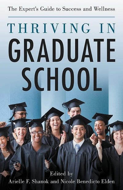 Thriving Graduate School: The Expert's Guide to Success and Wellness