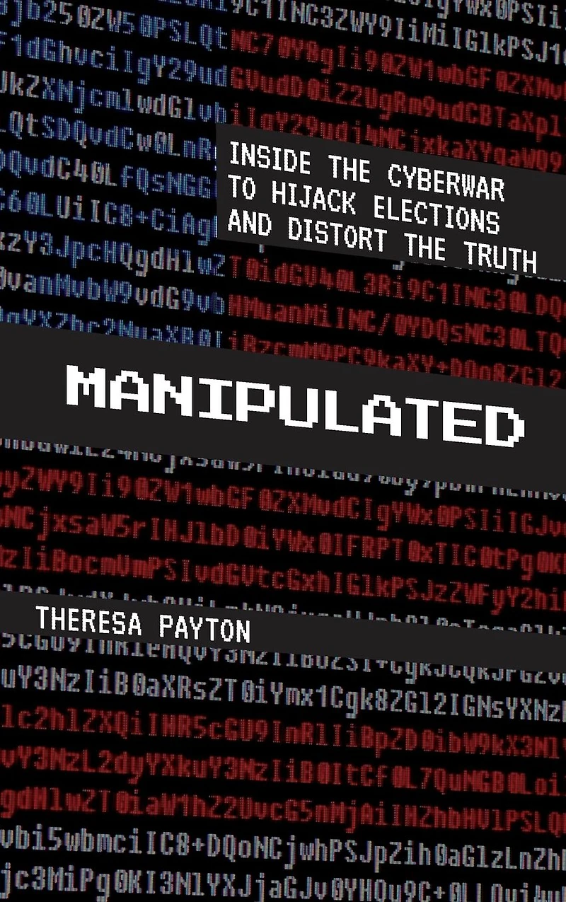 Manipulated: Inside the Cyberwar to Hijack Elections and Distort Truth