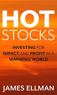 Hot Stocks: Investing for Impact and Profit in a Warming World