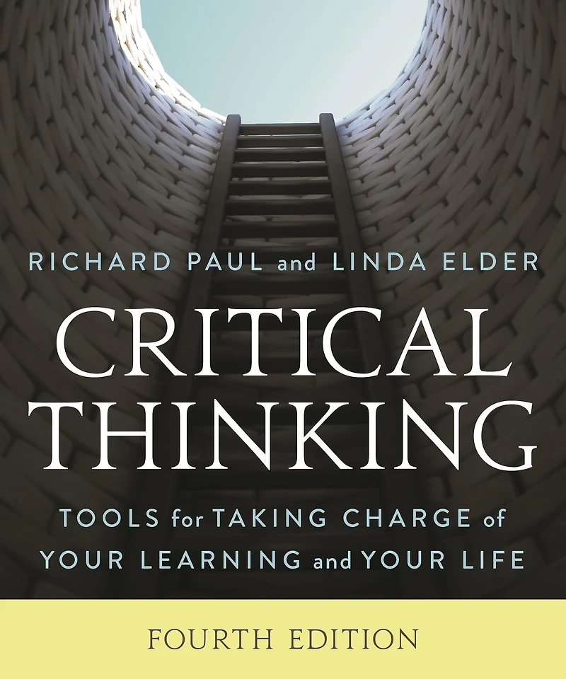 Critical Thinking: Tools for Taking Charge of Your Learning and Life