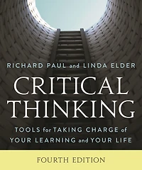 Critical Thinking: Tools for Taking Charge of Your Learning and Life