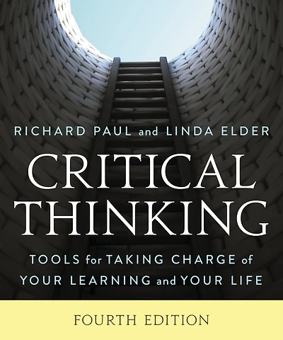 Critical Thinking: Tools for Taking Charge of Your Learning and Life