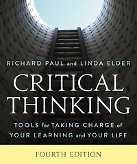 Critical Thinking: Tools for Taking Charge of Your Learning and Life