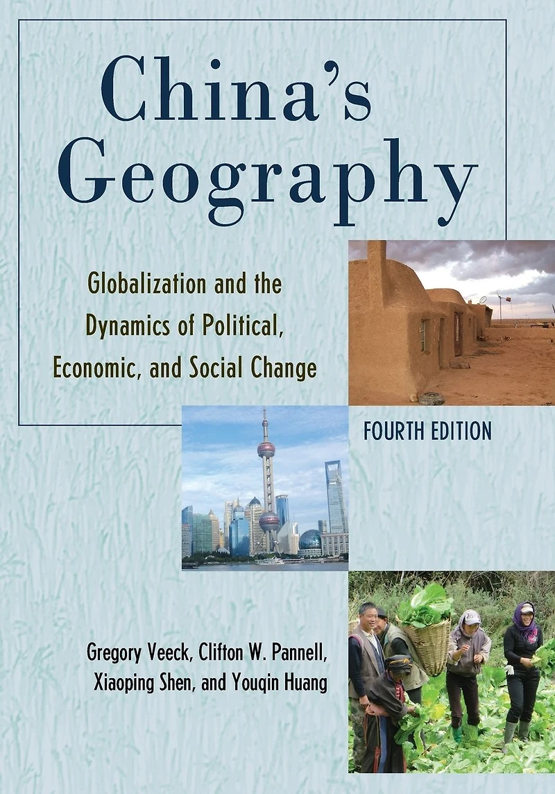 China's Geography: Globalization and the Dynamics of Political, Economic, Social Change