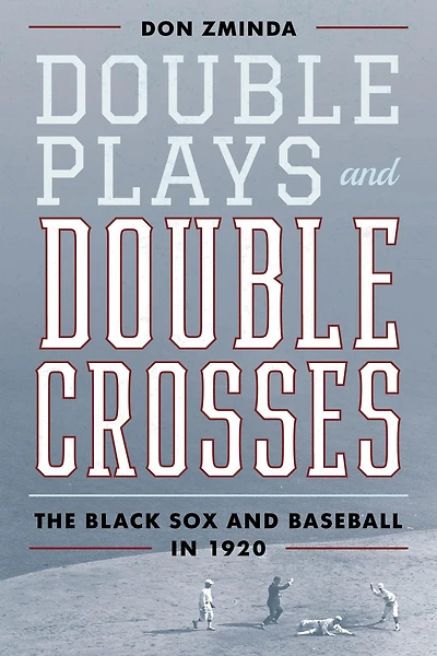 Double Plays and Crosses: The Black Sox Baseball 1920
