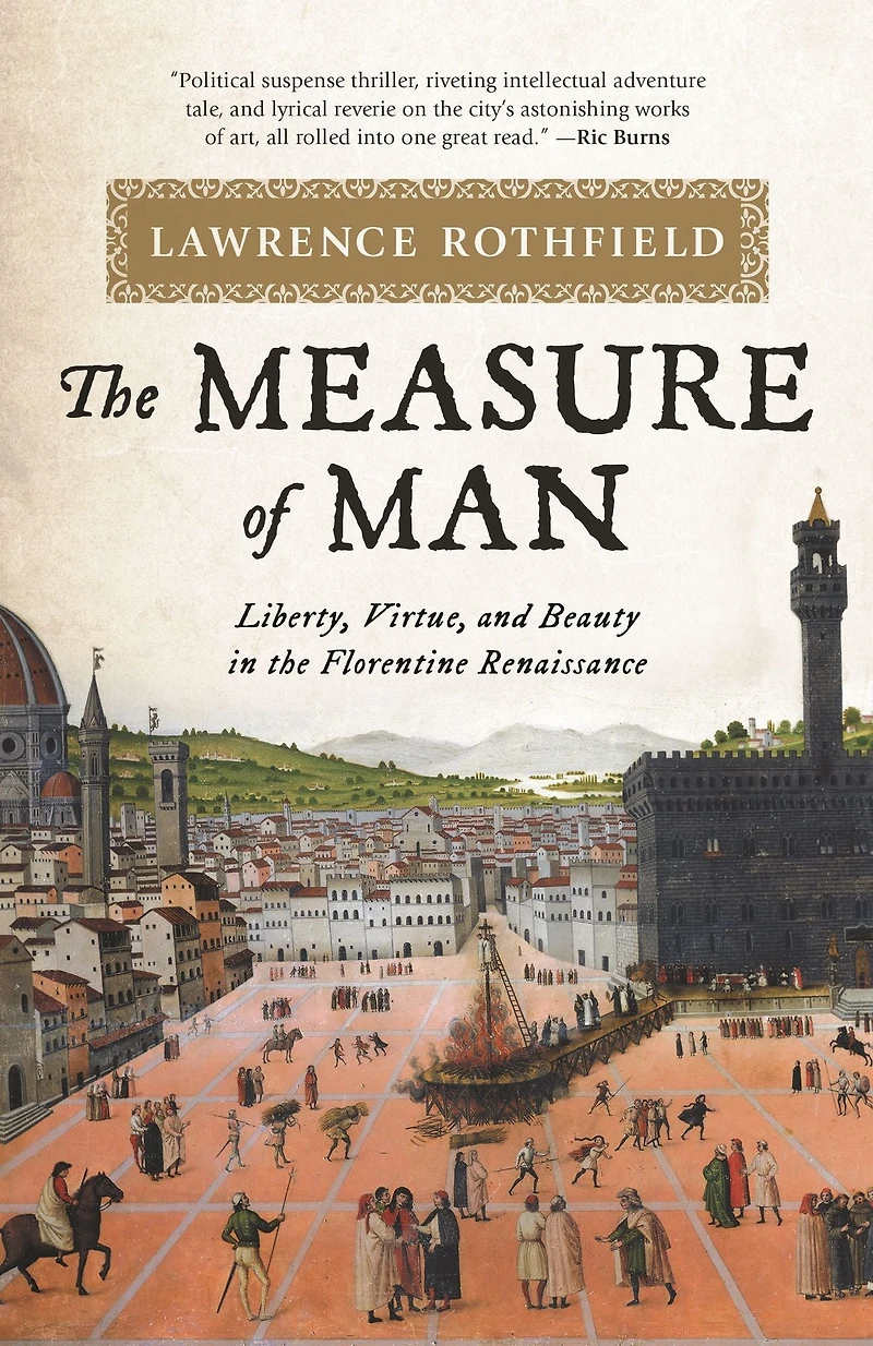 the Measure of Man: Liberty, Virtue, and Beauty Florentine Renaissance