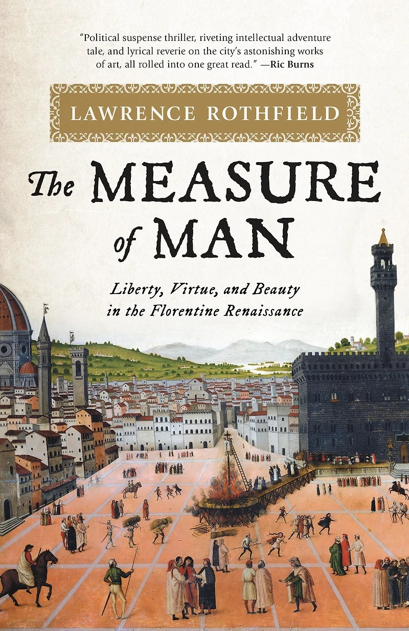 the Measure of Man: Liberty, Virtue, and Beauty Florentine Renaissance