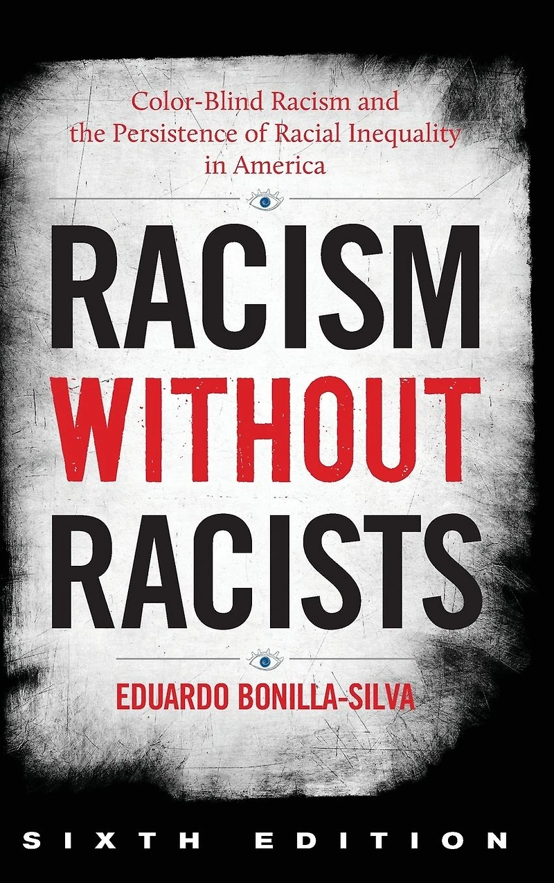 Racism without Racists: Color-Blind and the Persistence of Racial Inequality America