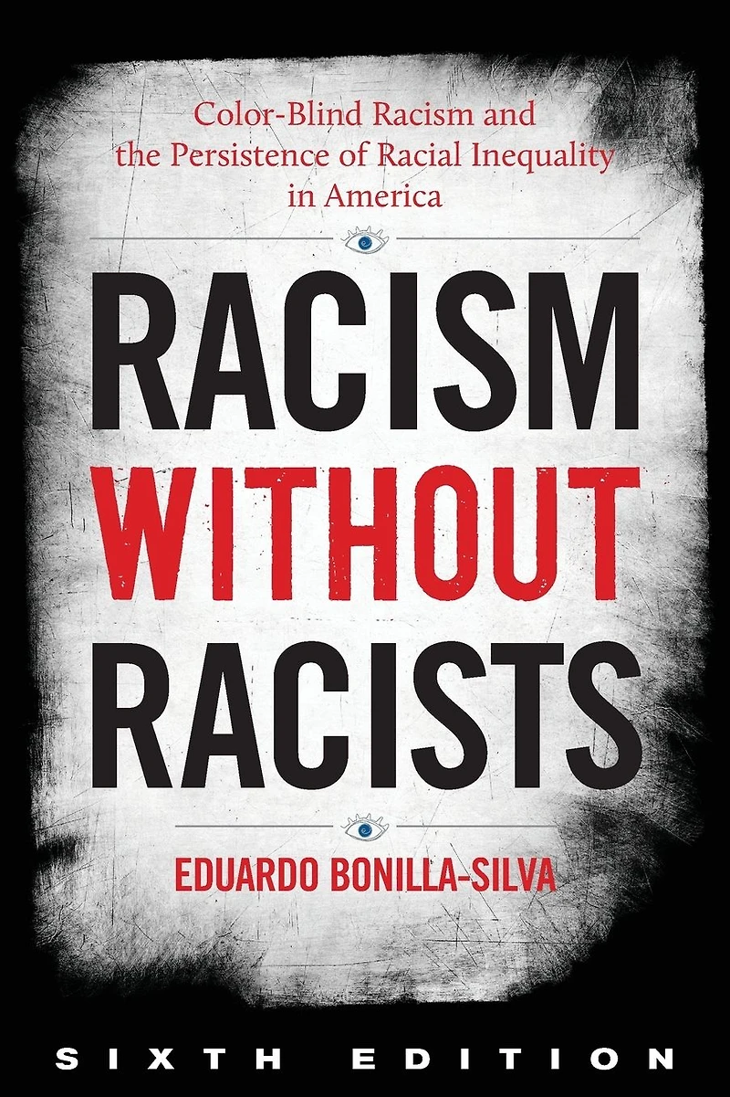 Racism without Racists: Color-Blind and the Persistence of Racial Inequality America