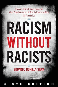 Racism without Racists: Color-Blind and the Persistence of Racial Inequality America
