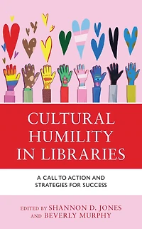 Cultural Humility in Libraries: A Call to Action and Strategies for Success