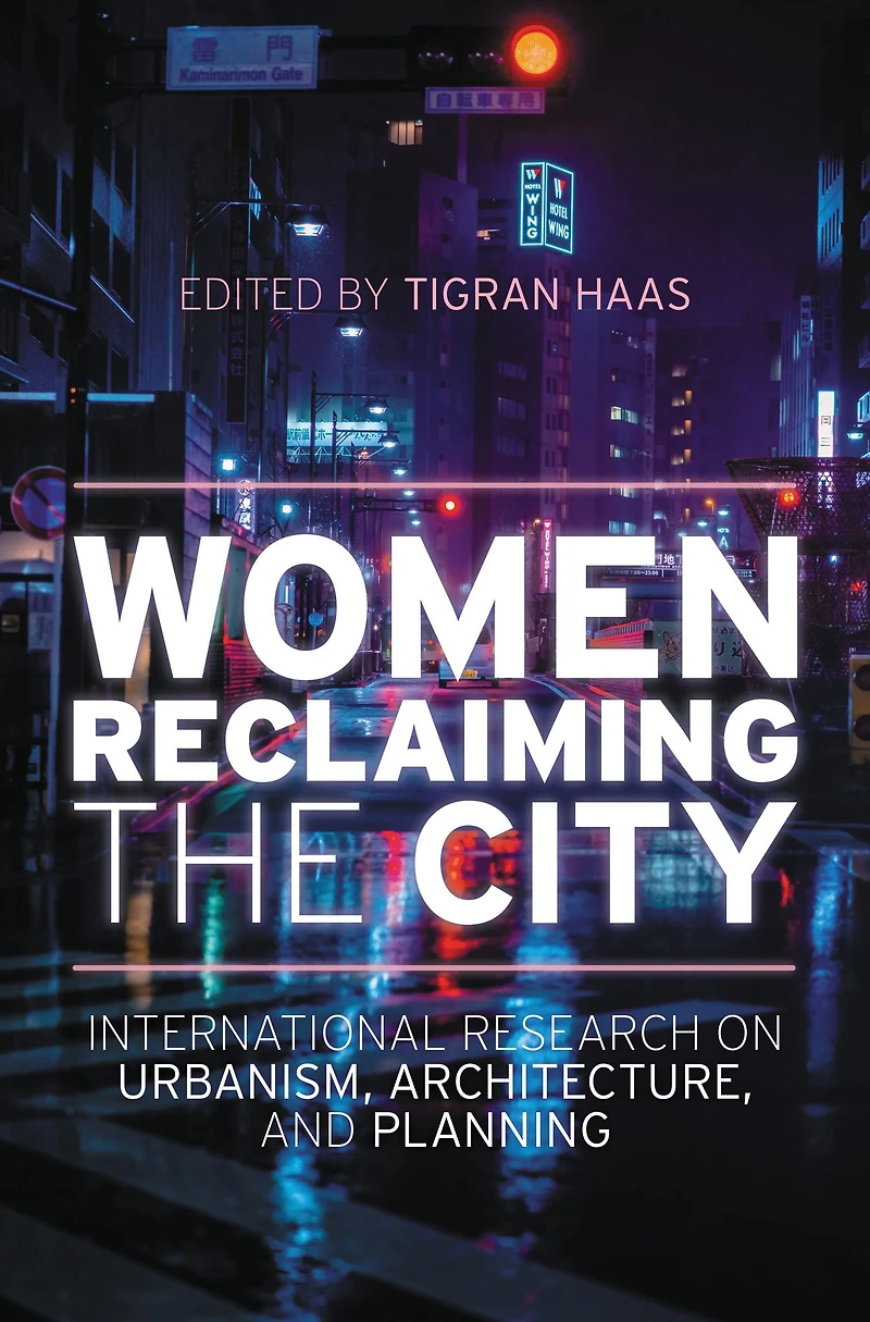 Women Reclaiming the City: International Research on Urbanism, Architecture, and Planning