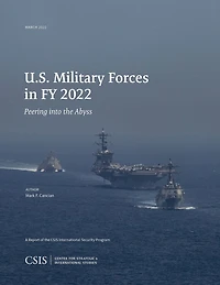 U.S. Military Forces FY 2022: Peering into the Abyss
