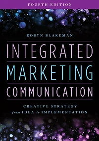 Integrated Marketing Communication: Creative Strategy from Idea to Implementation