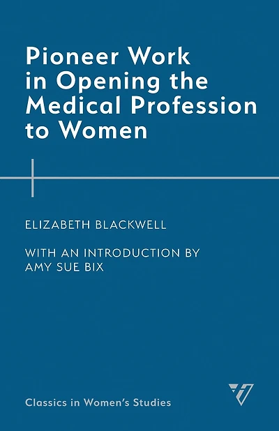 Pioneer Work Opening the Medical Profession to Women