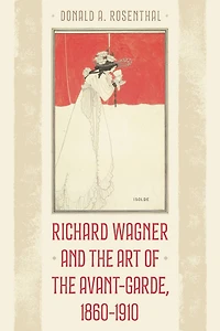 Richard Wagner and the Art of Avant-Garde, 1860-1910