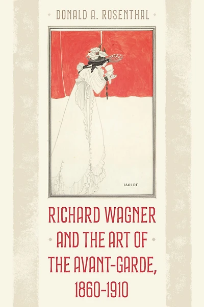 Richard Wagner and the Art of Avant-Garde, 1860-1910