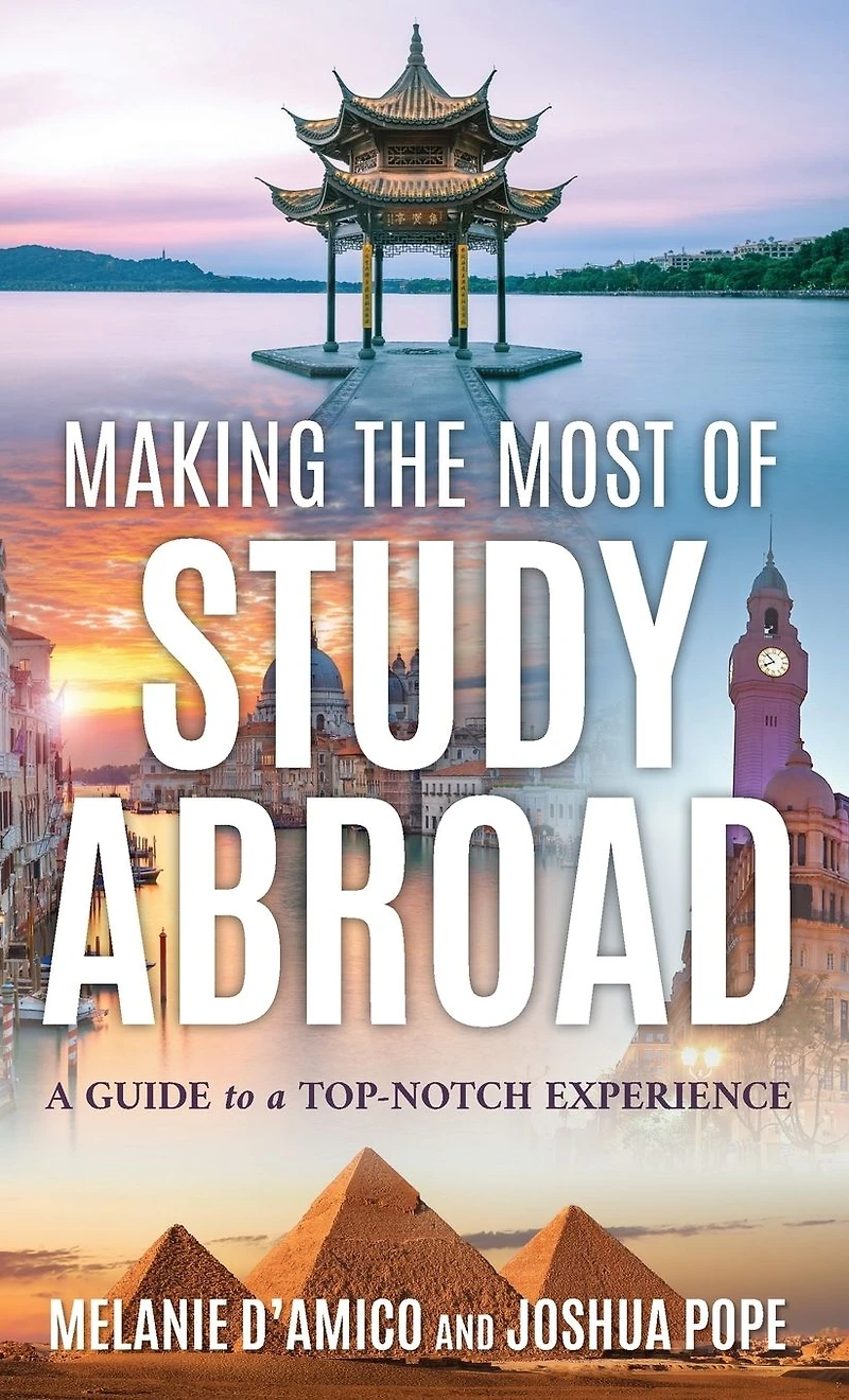 Making the Most of Study Abroad: a Guide to Top-Notch Experience