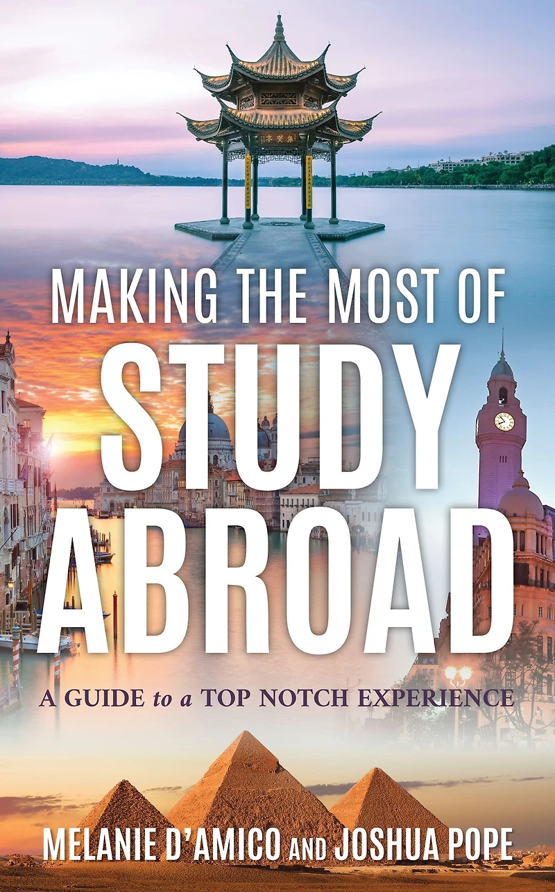 Making the Most of Study Abroad: a Guide to Top-Notch Experience